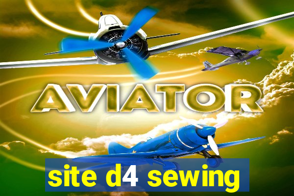 site d4 sewing